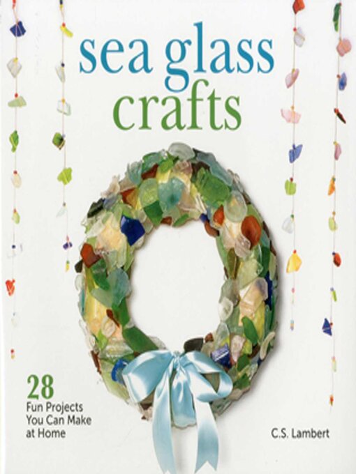 Title details for Sea Glass Crafts by C. S. Lambert - Available